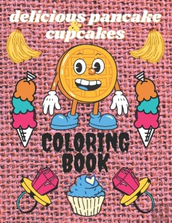 Bertrand.pt - Delicious Pancakes & Cupcakes Coloring Book