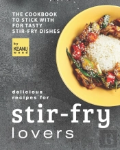 Delicious Recipes For Stir-Fry Lovers