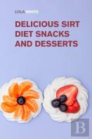 Delicious Sirt Diet Snacks And Desserts