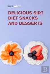 Delicious Sirt Diet Snacks And Desserts