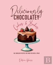 Deliciously Chocolatey Cakes & Bakes
