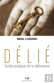 Délié ; Guide Pratique De La Délivrance