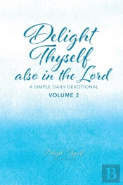 Delight Thyself Also In The Lord - Volume 2
