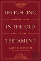 Delighting In The Old Testament
