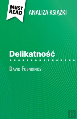 Bertrand.pt - Delikatnosc Ksiazka David Foenkinos (Analiza Ksiazki) : Pelna Analiza I Szczególowe Podsumowanie Pracy