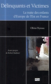 Délinquants Et Victimes ; La Traite Des Enfants D'Europe De L'Est En France