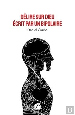 Bertrand.pt - Délire Sur Dieu Écrit Par Un Bipolaire