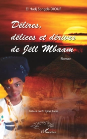 Délires, Delices Et Dérives De Jéll Mbaam