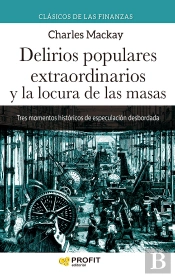 Delirios Populares Extraordinarios Y La Locura De Las Masas