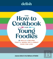 Delish The How-To Cookbook For Young Foodies
