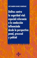 Delitos Contra La Seguridad Vial: Especial Referencia A La Conducción Influenciada Desde La Perspect