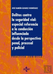 Delitos Contra La Seguridad Vial: Especial Referencia A La Conducción Influenciada Desde La Perspect