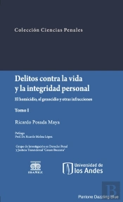 Delitos Contra La Vida Y La Integridad Personal El Homicidio, El Genocidio Y Otras Infracciones (Tomo I)