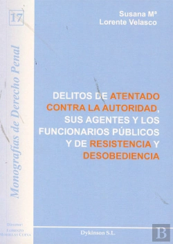 Bertrand.pt - Delitos De Atentado Contra La Autoridad, Sus Agentes Y Los Funcionarios Públicos Y De Resistencia Y