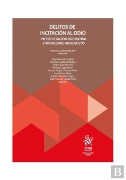Bertrand.pt - Delitos De Incitacion Al Odio. Interpretacion Normativa Y Problemas Aplicativos