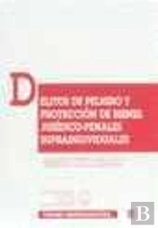 Delitos De Peligro Y Protección De Bienes Jurídico-Penales Supraindividuales