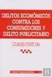 Delitos Económicos Contra Los Consumidores Y Delito Publicitario