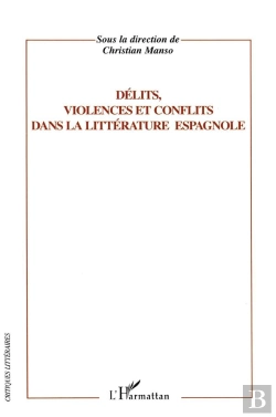 Bertrand.pt - Delits, Violences Et Conflits Dans La Litterature Espagnole