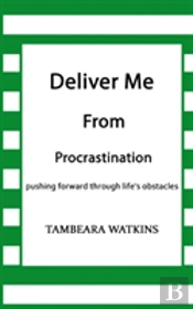 Deliver Me From Procrastination