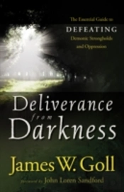 Deliverance From Darkness Â€“ The Essential Guide To Defeating Demonic Strongholds And Oppression