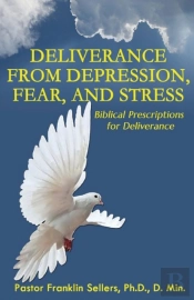 Deliverance From Depression, Fear, And Stress