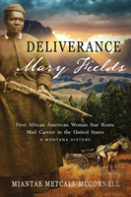 Deliverance Mary Fields, First African American Woman Star Route Mail Carrier In The United States