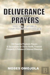Deliverance Prayers That Will Optimize Your Potential Forever