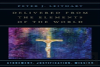 Delivered From The Elements Of The World Â€“ Atonement, Justification, Mission