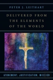 Delivered From The Elements Of The World Â€“ Atonement, Justification, Mission