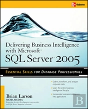 Delivering Business Intelligence with Microsoft SQL Server 2005