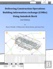 Delivering Cobie Using Autodesk Revit (2nd Edition) (Library Edition)