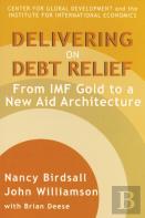 Delivering On Debt Relief Â€“ From Imf Gold To A New Aid Architecture