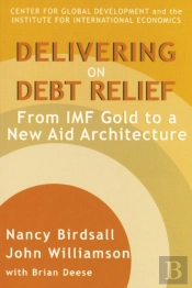 Delivering On Debt Relief Â€“ From Imf Gold To A New Aid Architecture