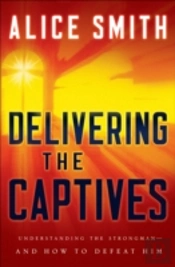 Delivering The Captives Â€“ Understanding The Strongmanâ€“Â€“And How To Defeat Him