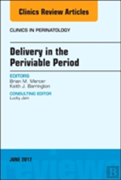 Bertrand.pt - Delivery In The Periviable Period, An Issue Of Clinics In Perinatology