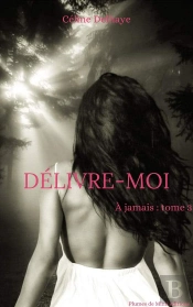 Délivre-Moi - À Jamais : Tome 3