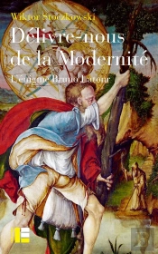 Délivre-Nous De La Modernité : L'Énigme Bruno Latour