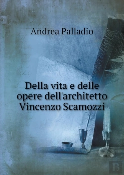Bertrand.pt - Della Vita E Delle Opere Dell'Architetto Vincenzo Scamozzi