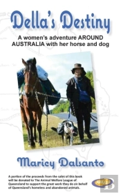 Della'S Destiny - A Women'S Adventure Around Australia With Her Horse And Dog