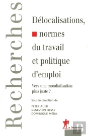 Delocalisation, Normes De Travail Et Politique D'Emploi ; Vers Une Mondialisation Plus Juste ?