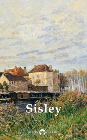 Delphi Collected Works Of Alfred Sisley (Illustrated)
