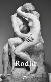Delphi Collected Works Of Auguste Rodin (Illustrated)