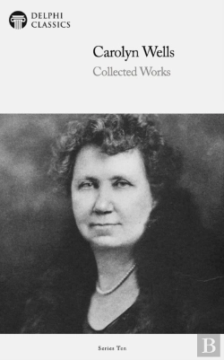Bertrand.pt - Delphi Collected Works Of Carolyn Wells (Illustrated)