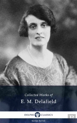 Bertrand.pt - Delphi Collected Works Of E. M. Delafield (Illustrated)