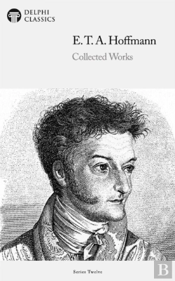 Bertrand.pt - Delphi Collected Works Of E. T. A. Hoffmann (Illustrated)