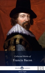 Delphi Collected Works Of Francis Bacon (Illustrated)