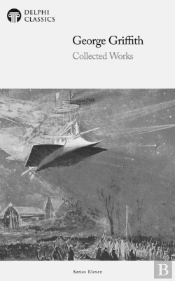 Bertrand.pt - Delphi Collected Works Of George Griffith (Illustrated)