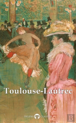 Bertrand.pt - Delphi Collected Works Of Henri De Toulouse-Lautrec (Illustrated)