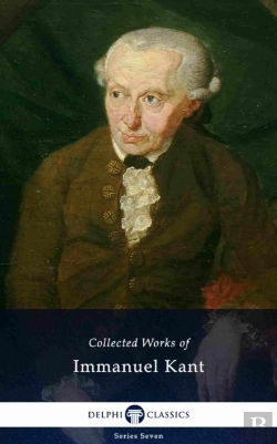 Bertrand.pt - Delphi Collected Works Of Immanuel Kant (Illustrated)