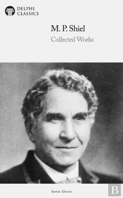 Bertrand.pt - Delphi Collected Works Of M. P. Shiel (Illustrated)